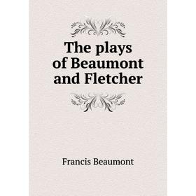 

Книга The plays of Beaumont and Fletcher