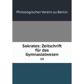 

Книга Sokrates: Zeitschrift für das Gymnasialwesen 14