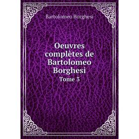 

Книга Oeuvres complètes de Bartolomeo Borghesi Tome 3