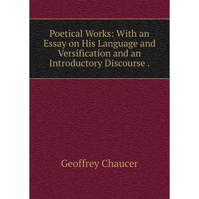 

Книга Poetical Works: With an Essay on His Language and Versification and an Introductory Discourse.