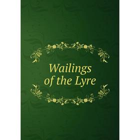 

Книга Wailings of the Lyre