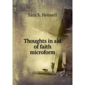 

Книга Thoughts in aid of faith microform