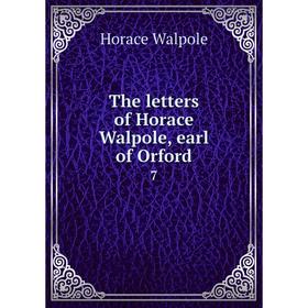 

Книга The letters of Horace Walpole, earl of Orford 7