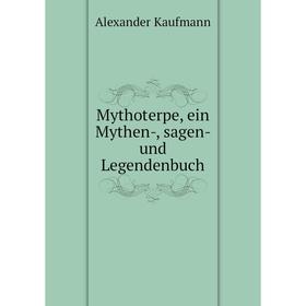 

Книга Mythoterpe, ein Mythen, sagen- und Legendenbuch