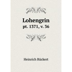 

Книга Lohengrinpt 1371, v 36