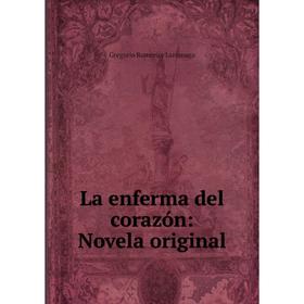 

Книга La enferma del corazón: Novela original