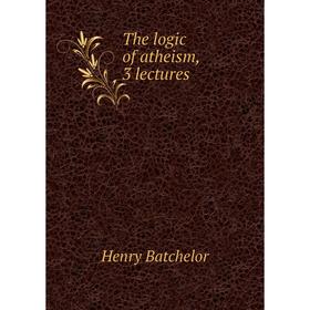 

Книга The logic of atheism, 3 lectures