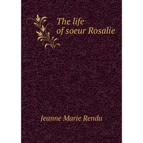 

Книга The life of soeur Rosalie
