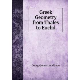 

Книга Greek Geometry from Thales to Euclid