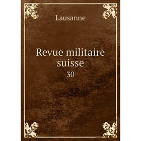 

Книга Revue militaire suisse 30