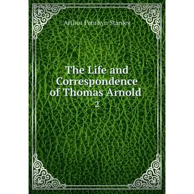 

Книга The Life and Correspondence of Thomas Arnold. 2