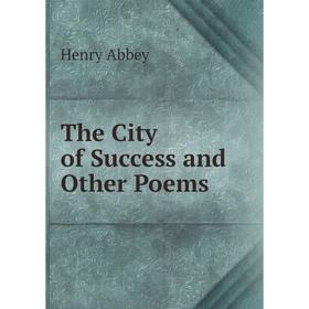 

Книга The City of Success and Other Poems