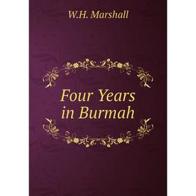 

Книга Four Years in Burmah