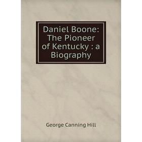 

Книга Daniel Boone: The Pioneer of Kentucky: a Biography