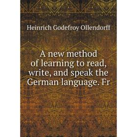 

Книга A new method of learning to read, write, and speak the German language. Fr
