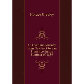 

Книга An Overland Journey, from New York to San Francisco, in the Summer of 1859