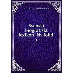 

Книга Svenskt biografiskt lexikon: Ny följd. 1