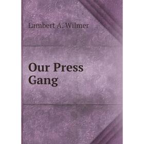 

Книга Our Press Gang
