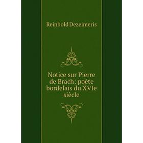 

Книга Notice sur Pierre de Brach: poète bordelais du XVIe siècle