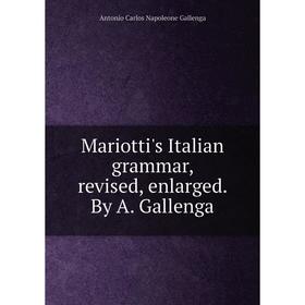 

Книга Mariotti's Italian grammar, revised, enlarged By A Gallenga