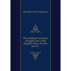 

Книга The Oedipus tyrannus of Sophocles: with English notes, for the use of.