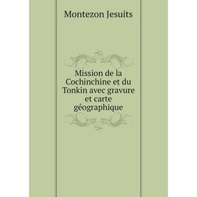 

Книга Mission de la Cochinchine et du Tonkin avec gravure et carte géographique