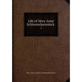 

Книга Life of Mary Anne Schimmelpenninck 1