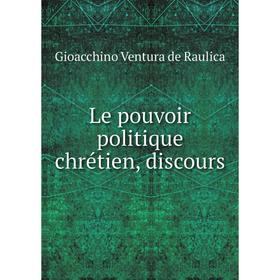 

Книга Le pouvoir politique chrétien, discours