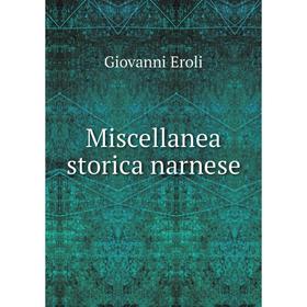 

Книга Miscellanea storica narnese