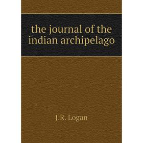 

Книга The journal of the indian archipelago