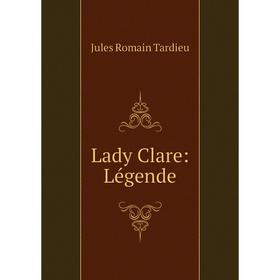 

Книга Lady Clare: Légende