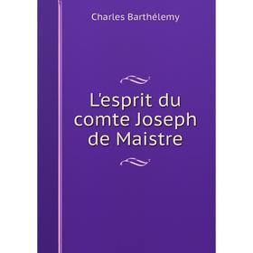 

Книга L'esprit du comte Joseph de Maistre