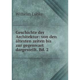 

Книга Geschichte der Architektur: von den ältesten zeiten bis zur gegenwart dargestellt. Bd. 2