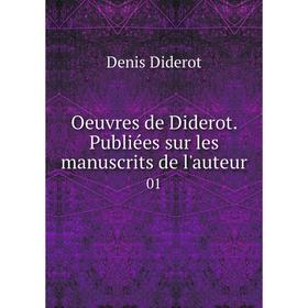 

Книга Oeuvres de Diderot Publiées sur les manuscrits de l'auteur 01