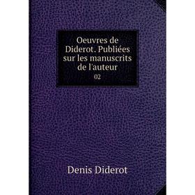 

Книга Oeuvres de Diderot Publiées sur les manuscrits de l'auteur 02