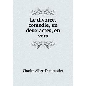 

Книга Le divorce, comedie, en deux actes, en vers