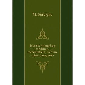

Книга Jocrisse changé de condition: comédiefolie, en deux actes et en prose
