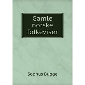 

Книга Gamle norske folkeviser