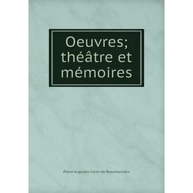 

Книга Oeuvres; théâtre et mémoires