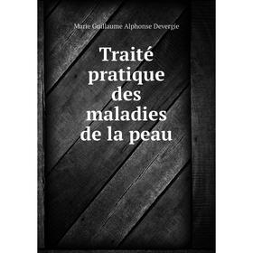 

Книга Traité pratique des maladies de la peau