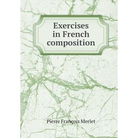 

Книга Exercises in French composition