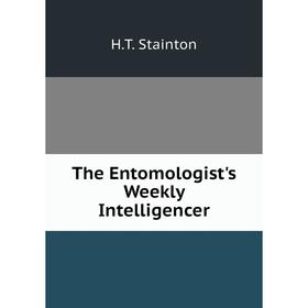 

Книга The Entomologist's Weekly Intelligencer