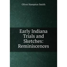 

Книга Early Indiana Trials and Sketches: Reminiscences