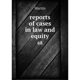 

Книга Reports of cases in law and equity 68