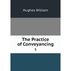 

Книга The Practice of Conveyancing 1