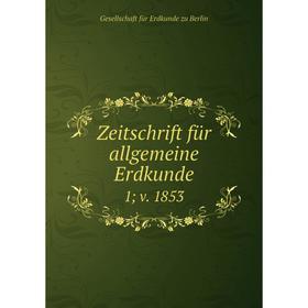 

Книга Zeitschrift für allgemeine Erdkunde 1; v. 1853