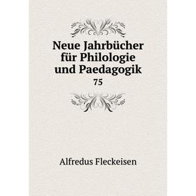 

Книга Neue Jahrbücher für Philologie und paedagogik 75
