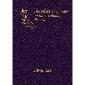 

Книга The effect of climate on tuberculous disease