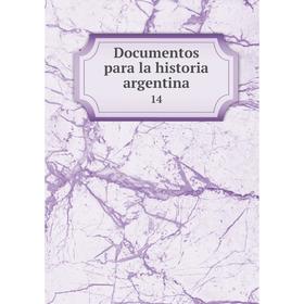 

Книга Documentos para la historia argentina 14