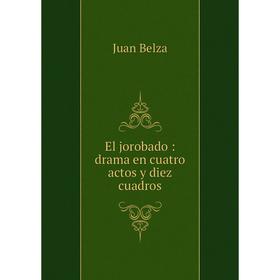 

Книга El jorobado: drama en cuatro actos y diez cuadros